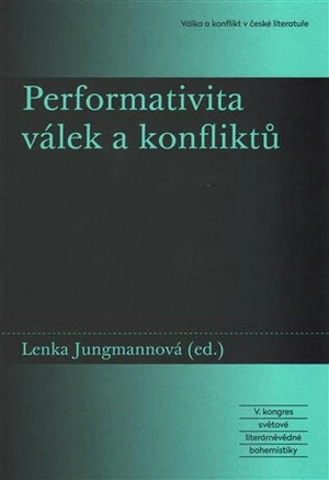 Performativita válek a konfliktů - Lenka Jungmannová