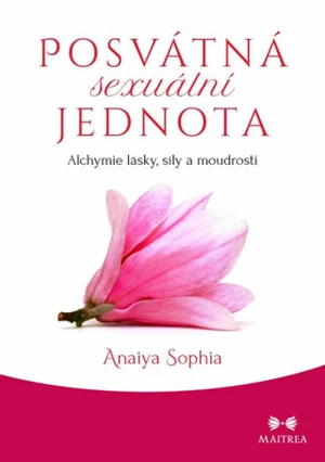 Posvátná sexuální jednota - Anaiya Sophia