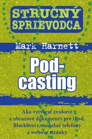 Stručný sprievodca Pod-casting - Mark Harnett