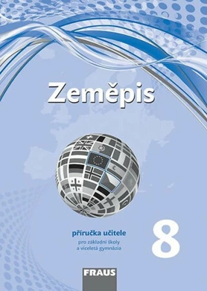 Zeměpis 8 Příručka učitele - Miroslav Marada, Martin Hanus, Tereza Kocová