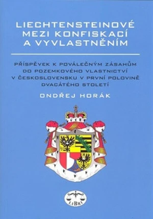 Liechtensteinové mezi konfiskací a vyvlatněním - Ondřej Horák