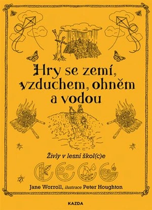 Hry se zemí, vzduchem, ohněm a vodou - Jane Worroll, Peter Houghton