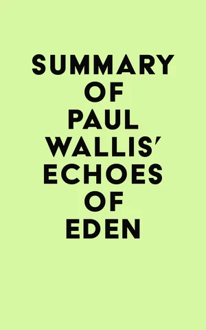 Summary of Paul Wallis' ECHOES OF EDEN