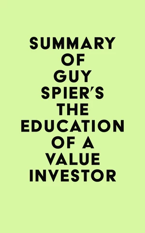 Summary of Guy Spier's The Education of a Value Investor