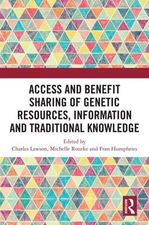 Access and Benefit Sharing of Genetic Resources, Information and Traditional Knowledge