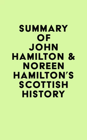 Summary of John Hamilton & Noreen Hamilton's Scottish History
