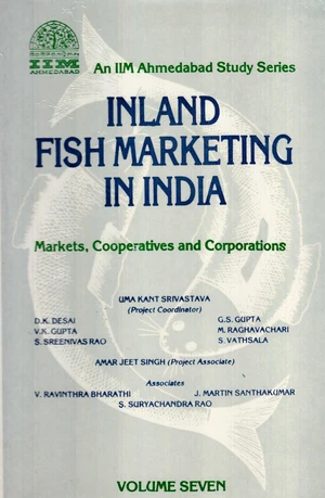 Inland Fish Marketing In India Markets, Cooperatives And Corporations Volume-7