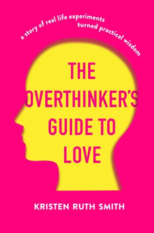 The Overthinker's Guide to Love