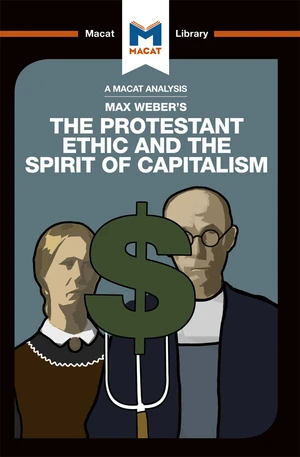 An Analysis of Max Weber's The Protestant Ethic and the Spirit of Capitalism