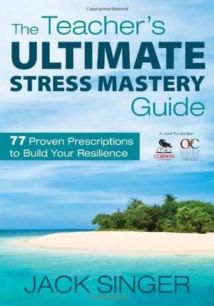 The Teacherâ²s Ultimate Stress Mastery Guide