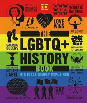 The LGBTQ + History Book: Big Ideas Simply Explained - Dorling Kindersley