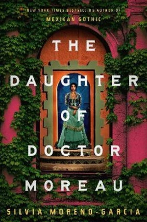 The Daughter of Doctor Moreau - Silvia Moreno-Garciová