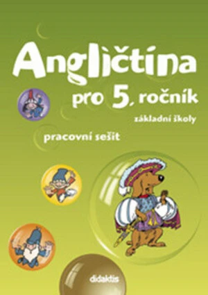 Angličtina pro 5. ročník základní školy Pracovní sešit