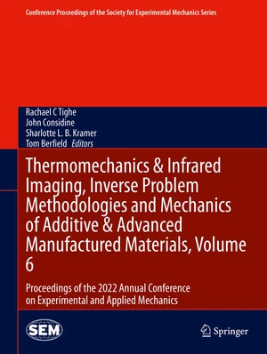 Thermomechanics & Infrared Imaging, Inverse Problem Methodologies and Mechanics of Additive & Advanced Manufactured Materials, Volume 6