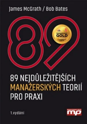 89 nejdůležitějších manažerských teorií pro praxi - James McGrath, Bob Bates