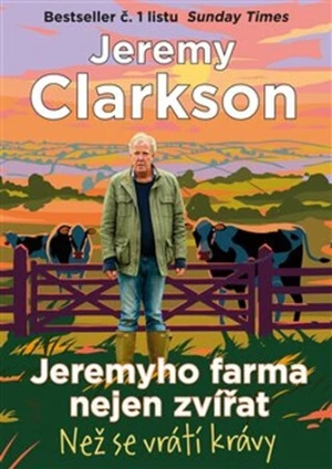 Jeremyho farma nejen zvířat - Než se vrátí krávy - Jeremy Clarkson