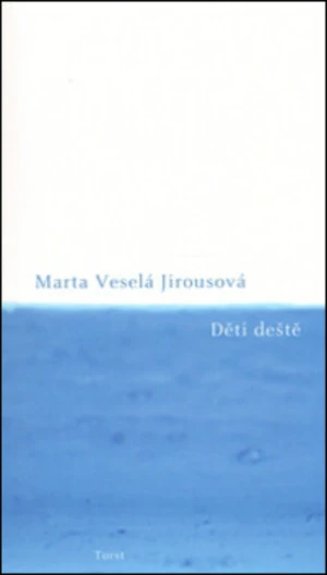 Děti deště - Marta Veselá Jirousová