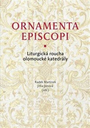 Ornamenta episcopi - Jitka Jonová, Radek Martinek