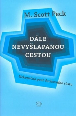 Dále nevyšlapanou cestou Nekonečná pouť duchovního růstu - Peck M. Scott
