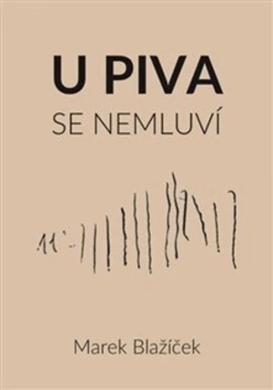 U piva se nemluví - Marek Blažíček