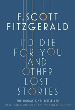 I'd Die for You: And Other Lost Stories (Defekt) - Francis Scott Fitzgerald