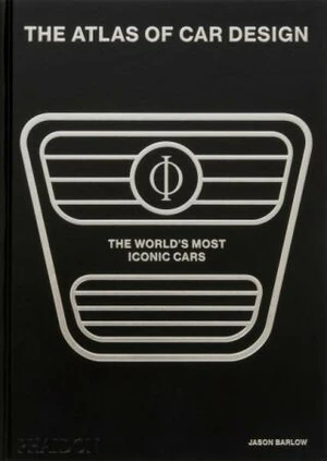 The Atlas of Car Design: The World's Most Iconic Cars - Jason Barlow, Guy Bird, Brett Berk