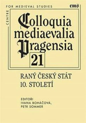 Colloquia mediaevalia Pragensia 21 - Petr Sommer, Ivana Boháčová