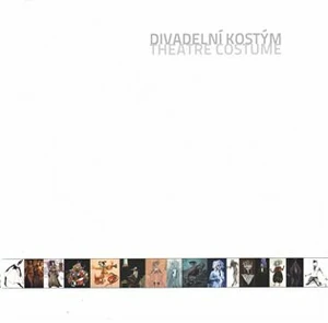 Divadelní kostým / Theatre Costume - Ivana Brádková, Vlasta Koubská, Jana Zbořilová