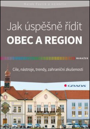 Jak úspěšně řídit obec a region - Marek Pavlík
