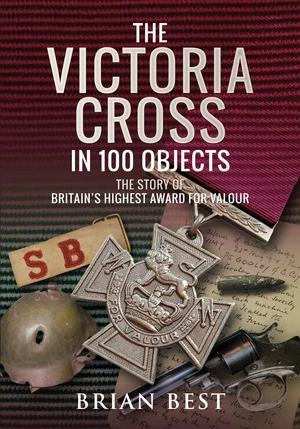 The Victoria Cross in 100 Objects