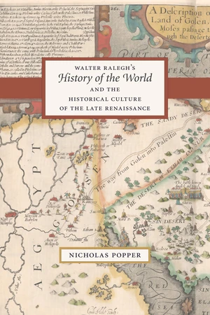 Walter Ralegh's History of the World and the Historical Culture of the Late Renaissance