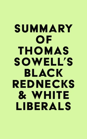 Summary of Thomas Sowell's Black Rednecks & White Liberals