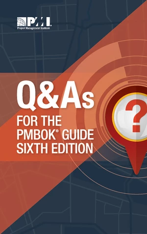 Q &amp; As for the PMBOKÂ® Guide Sixth Edition