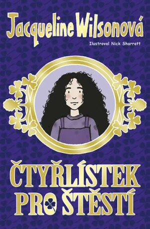 Čtyřlístek pro štěstí - Jacqueline Wilsonová, Nick Sharratt