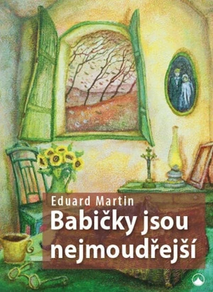 Babičky jsou nejmoudřejší - Eduard Martin