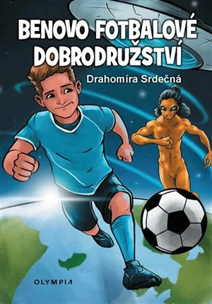 Benovo fotbalové dobrodružství / Ben´s football adventures - Drahomíra Srdečná