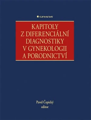 Kapitoly z diferenciální diagnostiky v gynekologii a porodnictví - Pavel Čepický