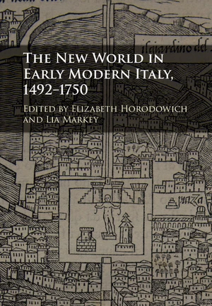The New World in Early Modern Italy, 1492â1750