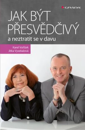 Jak být přesvědčivý a neztratit se v davu - Jitka Vysekalová, Karel Voříšek