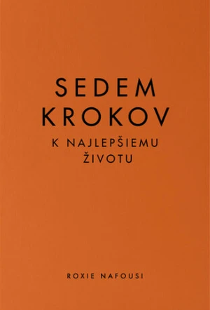 Sedem krokov k najlepšiemu životu - Roxie Nafousi