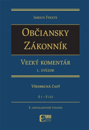 Občiansky zákonník Dedenie a záväzkové právo - Všeobecná čásť - Imrich Fekete