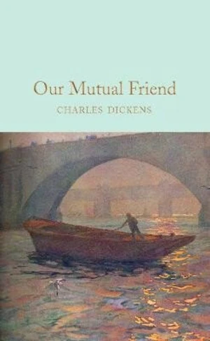 Our Mutual Friend - Charles Dickens