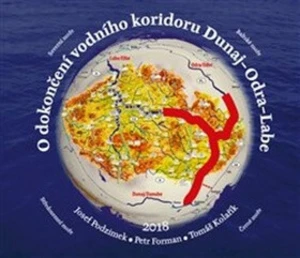 O dokončení vodního koridoru Dunaj-Odra-Labe - Josef Podzimek, Petr Forman, Tomáš Kolařík