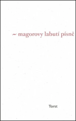 Magorovy labutí písně - Ivan Martin Jirous