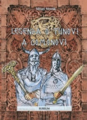 Legenda o Tunovi a Gomonovi - Milan Novák, Libor Balák