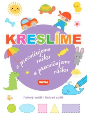 Kreslíme a procvičujeme ručku - fialový sešit / Kreslíme a precvičujeme rúčku - fialový zošit (CZ/SK vydanie)
