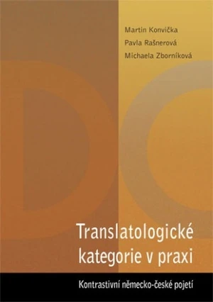 Translatologické kategorie v praxi. Kontrastivní německo-české pojetí - Martin Konvička, Pavla Rašnerová, Michaela Zborníková - e-kniha