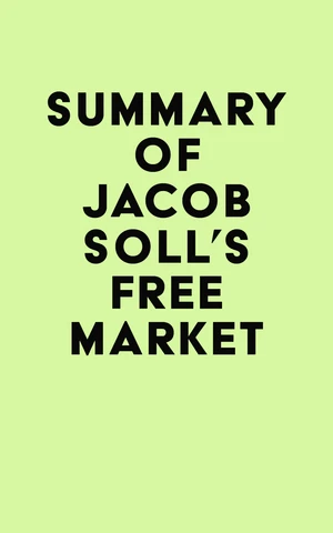 Summary of Jacob Soll's Free Market