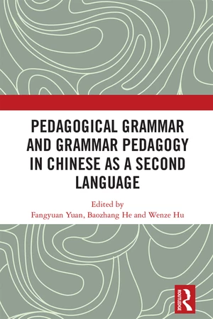 Pedagogical Grammar and Grammar Pedagogy in Chinese as a Second Language