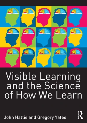 Visible Learning and the Science of How We Learn